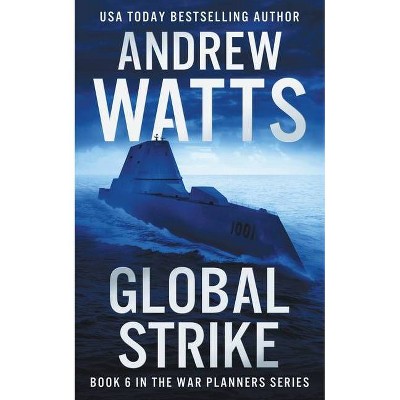 Global Strike - (War Planners) by  Andrew Watts (Paperback)