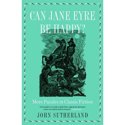 Can Jane Eyre Be Happy? - by  John Sutherland (Paperback)