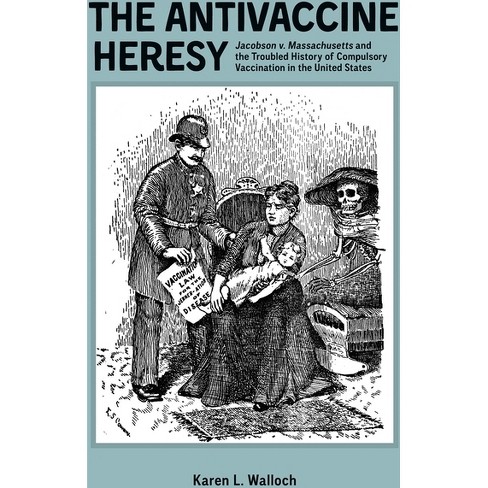 The Antivaccine Heresy - (Rochester Studies in Medical History) by  Karen Karen Walloch (Hardcover) - image 1 of 1