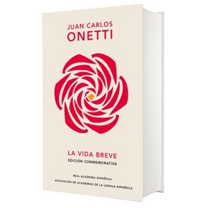 La Vida Breve (Edición Conmemorativa de la Rae Y La Asale) / A Brief Life - by  Juan Carlos Onetti (Hardcover) - 1 of 1
