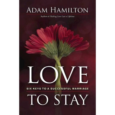 Love to Stay - by  Adam Hamilton (Paperback)