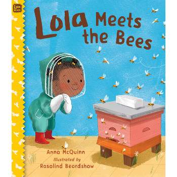 Lola Meets the Bees - by  Anna McQuinn (Hardcover)