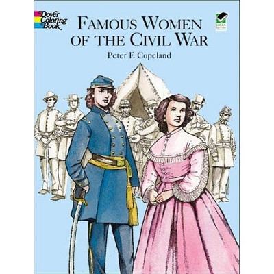 Famous Women of the Civil War Coloring Book - (Dover History Coloring Book) by  Peter F Copeland (Paperback)