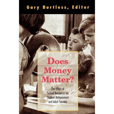 Does Money Matter? - (Dialogues on Public Policy S) by  Gary Burtless (Paperback)