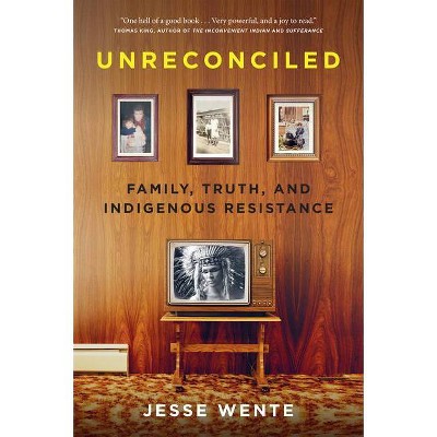 Unreconciled - by  Jesse Wente (Hardcover)