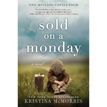 Sold on a Monday -  by Kristina McMorris (Paperback)
