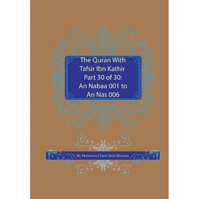 The Quran With Tafsir Ibn Kathir Part 30 of 30 - (Quran with Tafsir Ibn Kathir) Abridged by  Muhammad Saed Abdul-Rahman (Paperback)