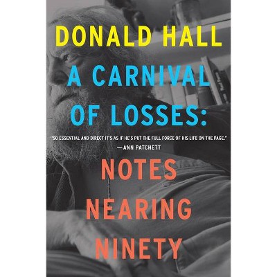 A Carnival of Losses - by  Donald Hall (Paperback)