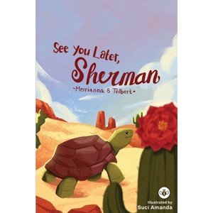 See You Later, Sherman - by  Merrianna Bailey Tolbert (Paperback) - 1 of 1
