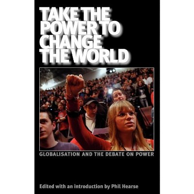 Take the Power to Change the World - (Iire Notebook for Study and Research) by  John Holloway & Daniel Bensad (Paperback)