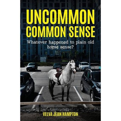 Uncommon Common Sense - by  Velva Jean Hampton (Paperback)