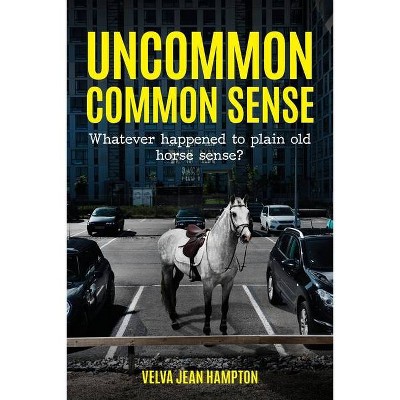 Uncommon Common Sense - by  Velva Jean Hampton (Paperback)