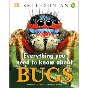 Everything You Need to Know about Bugs - by  DK (Hardcover) - 1 of 1