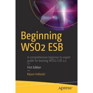 Beginning Wso2 Esb - by  Kasun Indrasiri (Paperback) - 1 of 1