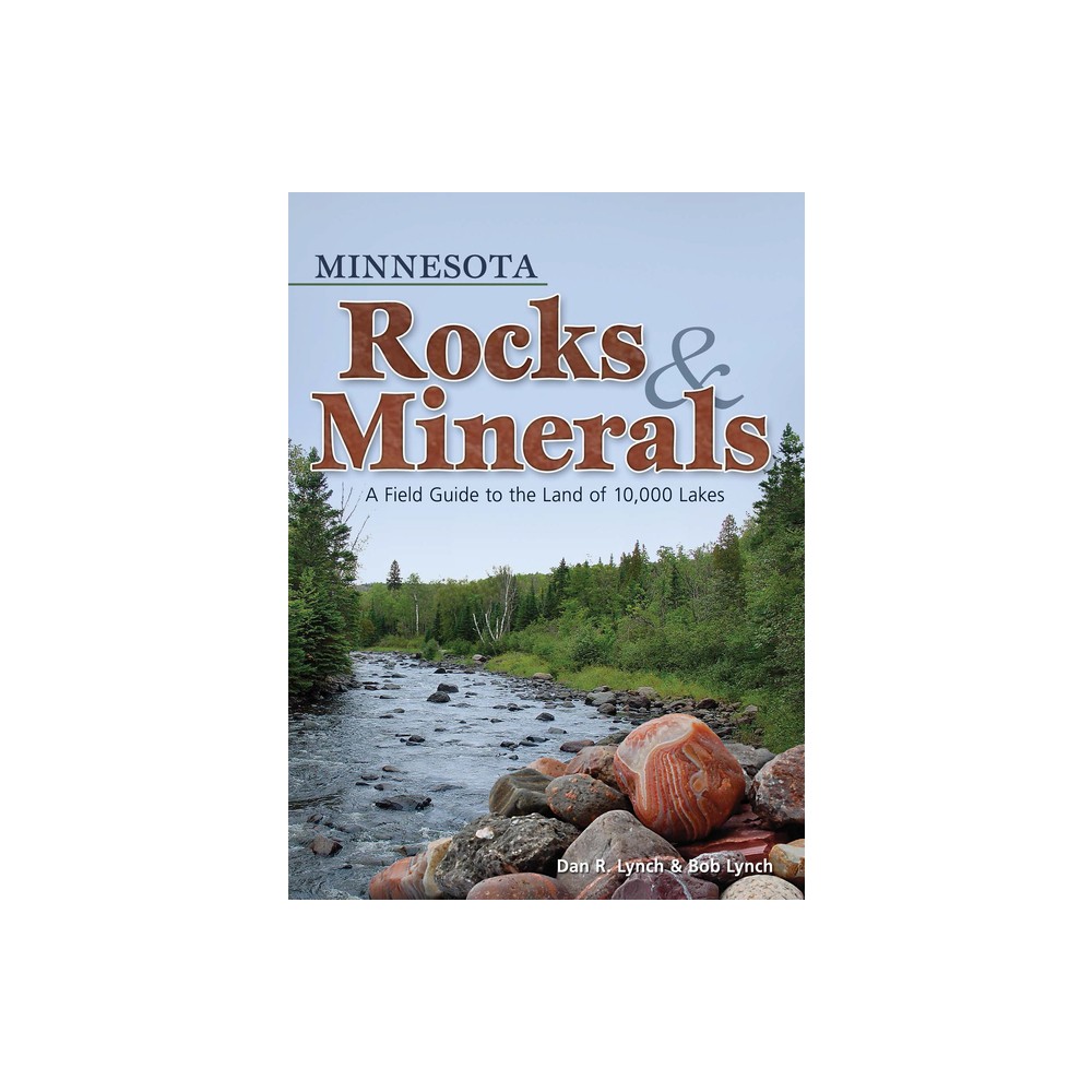 Minnesota Rocks & Minerals - (Rocks & Minerals Identification Guides) by Dan R Lynch & Bob Lynch (Paperback)