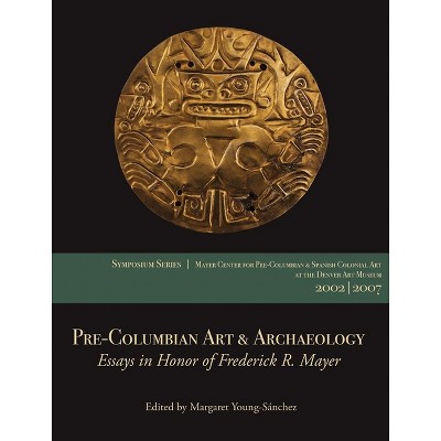 Pre-Columbian Art & Archaeology - by  Margaret Young-Sánchez (Paperback)