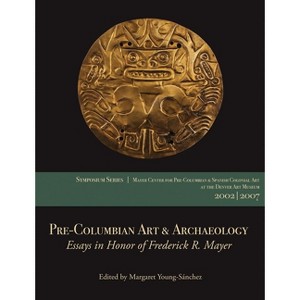 Pre-Columbian Art & Archaeology - by  Margaret Young-Sánchez (Paperback) - 1 of 1