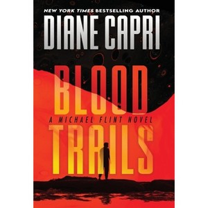 Blood Trails - (Michael Flint) by Diane Capri - 1 of 1