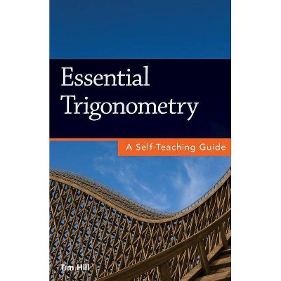 Essential Trigonometry - by  Tim Hill (Paperback)