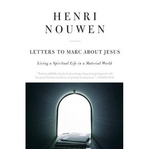 Letters to Marc about Jesus - by  Henri J M Nouwen (Paperback) - 1 of 1