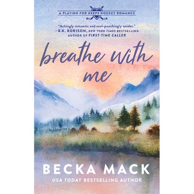 Breathe with Me - by Becka Mack (Paperback)