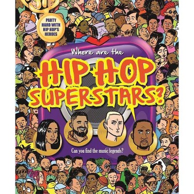 Where Are the Hip Hop Superstars? - by  Igloobooks (Hardcover)