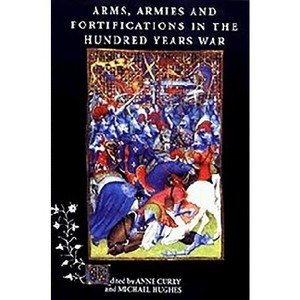 Arms, Armies and Fortifications in the Hundred Years War - by  Anne Curry & Michael Hughes (Paperback) - 1 of 1