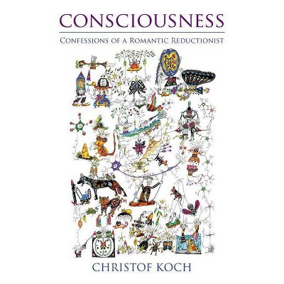 Consciousness - (Mit Press) by  Christof Koch (Paperback)