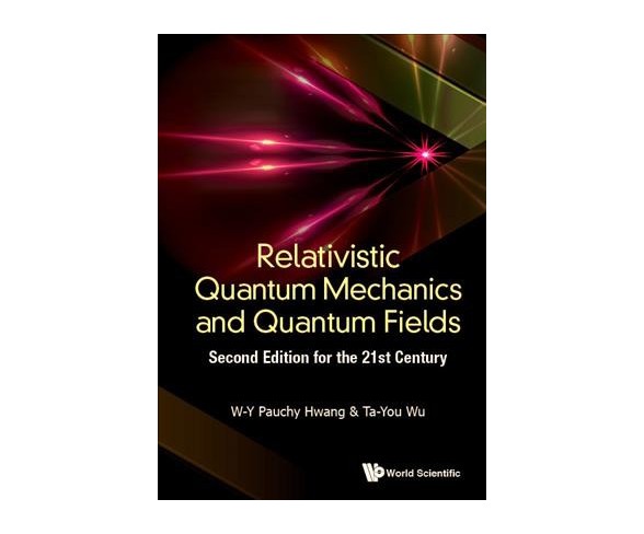 Relativistic Quantum Mechanics and Quantum Fields -  by W. Y. Pauchy Hwang (Hardcover)