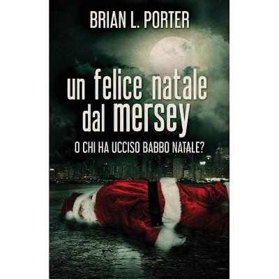 Un felice Natale dal Mersey - 2nd Edition by  Brian L Porter (Paperback)