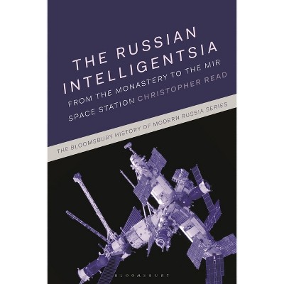 The Russian Intelligentsia - (Bloomsbury History of Modern Russia) by  Christopher Read (Paperback)