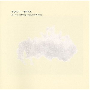 Built to Spill - There's Nothing Wrong With Love (Vinyl) - 1 of 1