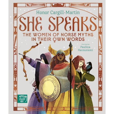 She Speaks: The Women of Norse Myths in Their Own Words - by  Honor Cargill-Martin (Hardcover)