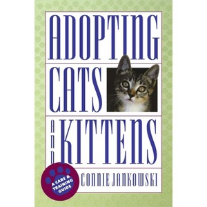 Adopting Cats and Kittens - by  Connie Jankowski (Paperback) - 1 of 1