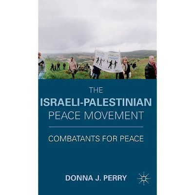 The Israeli-Palestinian Peace Movement - by  D Perry (Hardcover)