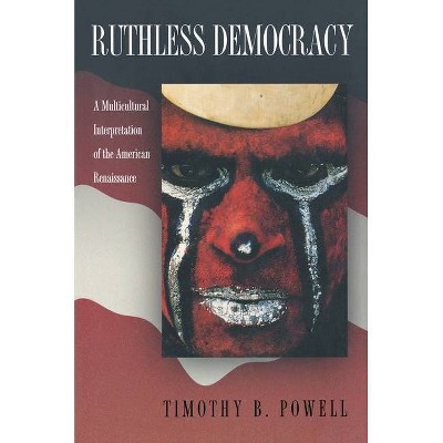 Ruthless Democracy - by  Timothy B Powell (Paperback)