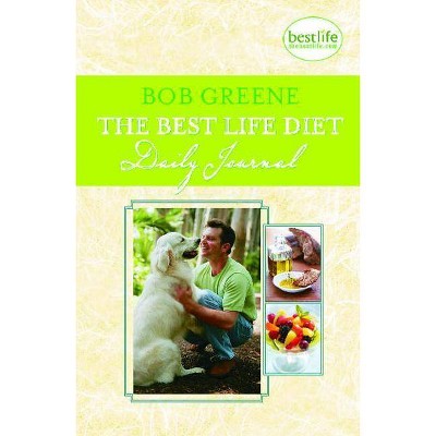 The Best Life Diet Daily Journal - by  Bob Greene (Paperback)