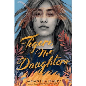 Tigers, Not Daughters - by  Samantha Mabry (Hardcover) - 1 of 1