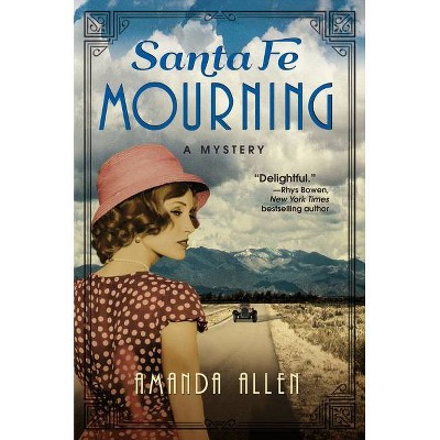 Santa Fe Mourning - (A Santa Fe Revival Mystery) by  Amanda Allen (Paperback)