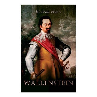 Wallenstein - by  Ricarda Huch (Paperback)