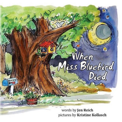 When Miss Bluebird Died - by  Jennifer Reich (Paperback)