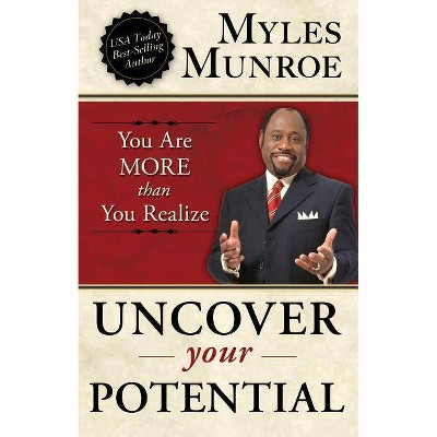 Uncover Your Potential - by  Myles Munroe (Paperback)