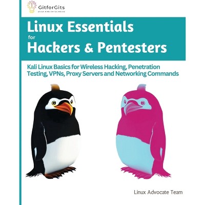 Linux Essentials for Hackers & Pentesters - by  Linux Advocate Team (Paperback)