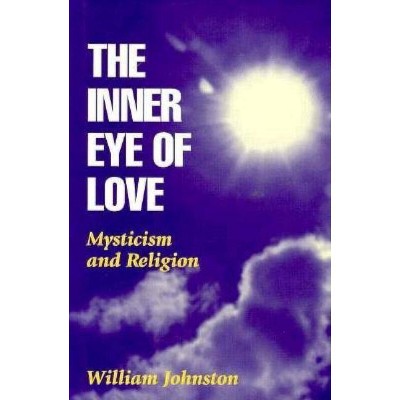 The Inner Eye of Love - 2nd Edition by  William Johnston (Hardcover)