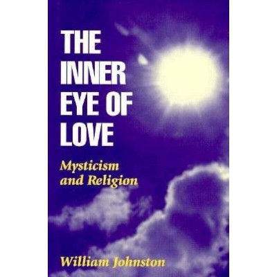 The Inner Eye of Love - 2nd Edition by  William Johnston (Hardcover)