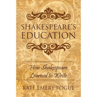 Shakespeare's Education - by  Kate Emery Pogue (Paperback)