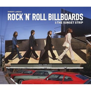 Rock 'n' Roll Billboards of the Sunset Strip - by  Robert Landau (Paperback) - 1 of 1