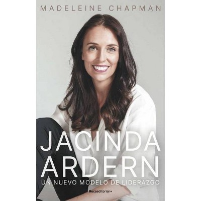 Jacinda Ardern. Un Nuevo Modelo de Liderazgo - by  Madeleine Chapman (Hardcover)