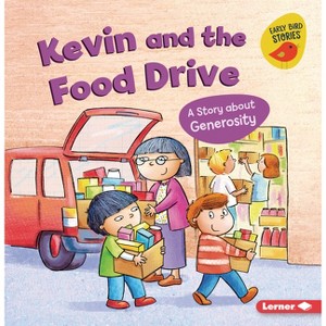 Kevin and the Food Drive - (Building Character (Early Bird Stories (Tm))) by  Kristin Johnson (Paperback) - 1 of 1