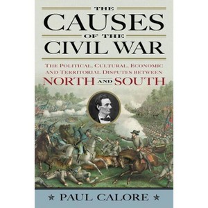 The Causes of the Civil War - by  Paul Calore (Paperback) - 1 of 1